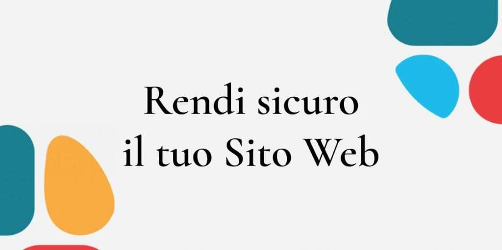 Come Rendere Sicuro il tuo Sito WordPress: la Guida Completa